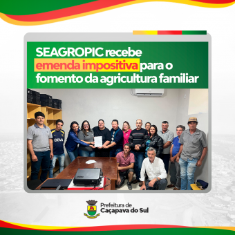 SEAGROPIC recebe emenda impositiva para o fomento da agricultura familiar